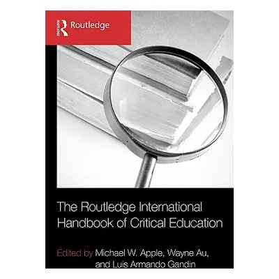 "The Routledge International Handbook of Critical Education" - "" ("Apple Michael W.")(Paperback