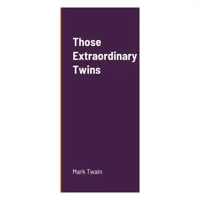 "Those Extraordinary Twins" - "" ("Twain Mark")(Paperback)