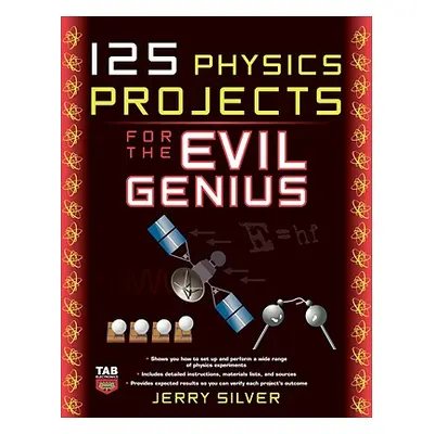 "125 Physics Projects for the Evil Genius" - "" ("Silver Jerry")(Paperback)