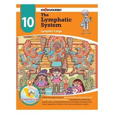 "The Lymphatic System: Lymphin' Large - Adventure 10" - "" ("Yourself Know")(Paperback)