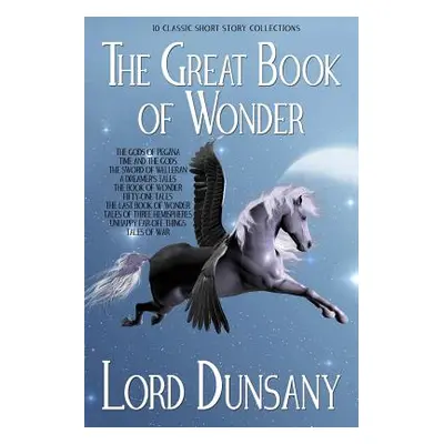 "The Great Book of Wonder: 10 Classic Short Story Collections" - "" ("Dunsany Lord")(Paperback)