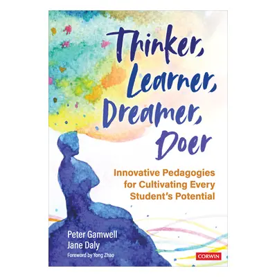 "Thinker, Learner, Dreamer, Doer: Innovative Pedagogies for Cultivating Every Student's Potentia