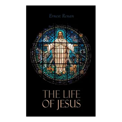 "The Life of Jesus: Biblical Criticism and Controversies" - "" ("Renan Ernest")(Paperback)