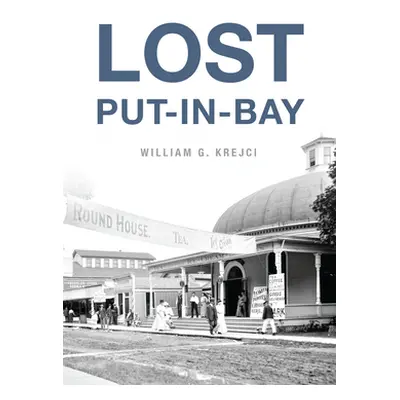 "Lost Put-In-Bay" - "" ("Krejci William G.")(Paperback)