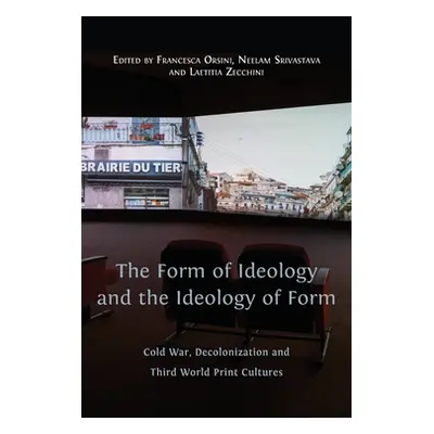 "The Form of Ideology and the Ideology of Form: Cold War, Decolonization and Third World Print C