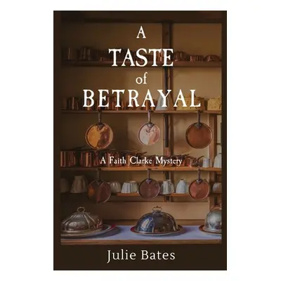 "A Taste of Betrayal: A Faith Clarke Mystery" - "" ("Bates Julie")(Paperback)