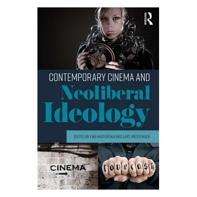 "Contemporary Cinema and Neoliberal Ideology" - "" ("Mazierska Ewa")(Paperback / softback)