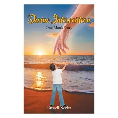 "Divine Intervention: One Man's Story" - "" ("Keeler Russell")(Paperback)