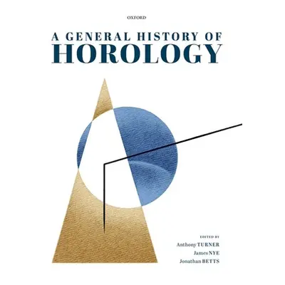 "A General History of Horology" - "" ("Turner Anthony")(Pevná vazba)