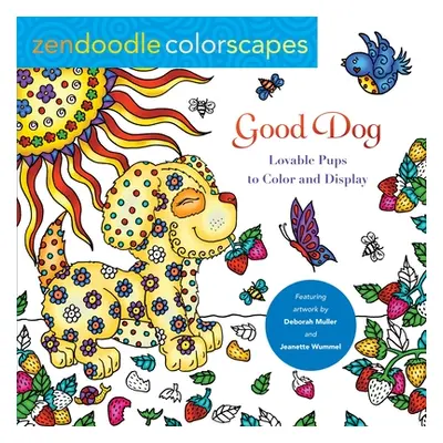 "Zendoodle Colorscapes: Good Dog: Lovable Pups to Color & Display" - "" ("Muller Deborah")(Paper