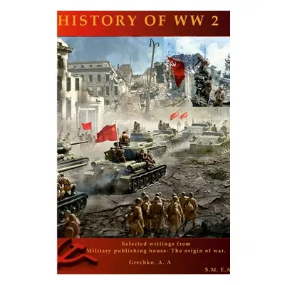 "History of World War II 1939-1945: The struggle of progressive forces for the preservation of p