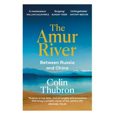 "Amur River" - "Between Russia and China" ("Thubron Colin")(Paperback / softback)