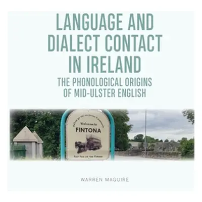 "Language and Dialect Contact in Ireland: The Phonological Origins of Mid-Ulster English" - "" (