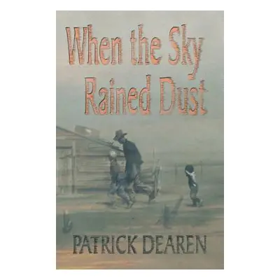 "When the Sky Rained Dust" - "" ("Dearen Patrick")(Paperback)