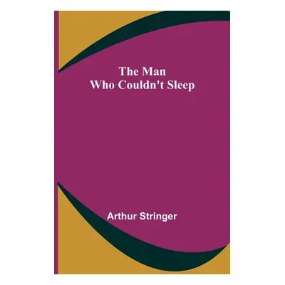 "The Man Who Couldn't Sleep" - "" ("Stringer Arthur")(Paperback)