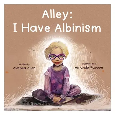 "Alley: I Have Albinism" - "" ("Papoon Amanda")(Paperback)