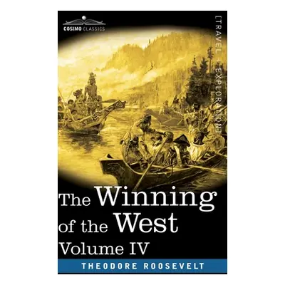 "The Winning of the West, Vol. IV (in four volumes): Louisiana and the Northwest, 1791-1807" - "