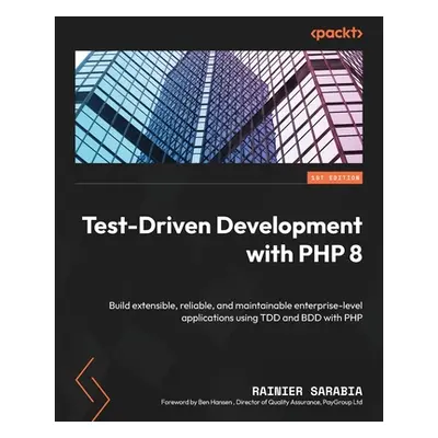 "Test-Driven Development with PHP 8: Build extensible, reliable, and maintainable enterprise-lev