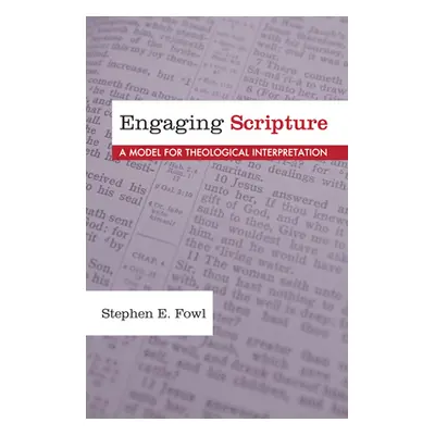 "Engaging Scripture: A Model for Theological Interpretation" - "" ("Fowl Stephen E.")(Paperback)