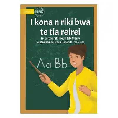 "I Can Be A Teacher - I kona n riki bwa te tia reirei  (Te Kiribati)" - "" ("Clarry Kr")(Paperba