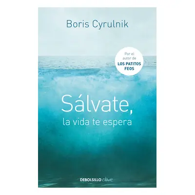 "Slvate, La Vida Te Espera / Save Yourself, Life Awaits You" - "" ("Cyrulnik Boris")(Paperback)