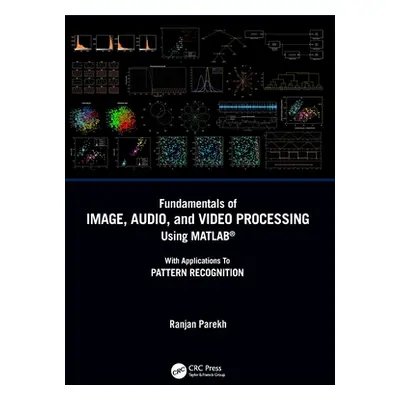 "Fundamentals of Image, Audio, and Video Processing Using Matlab(r): With Applications to Patter