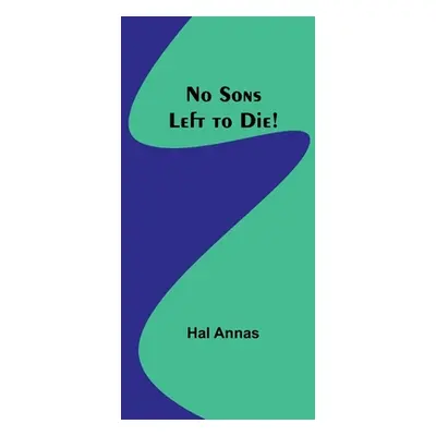 "No Sons Left to Die!" - "" ("Annas Hal")(Paperback)