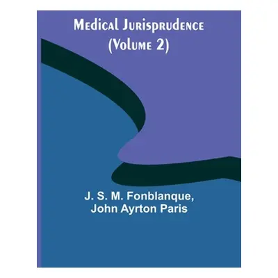 "Medical Jurisprudence (Volume 2)" - "" ("S. M. Fonblanque J.")(Paperback)