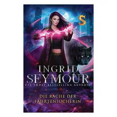 "Die Rache der Fhrtensucherin" - "" ("Seymour Ingrid")(Paperback)