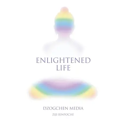 "Enlightened Life" - "" ("Rinpoche Ziji")(Paperback)