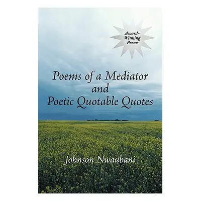 "Poems of a Mediator and Poetic Quotable Quotes" - "" ("Nwaubani Johnson")(Paperback)