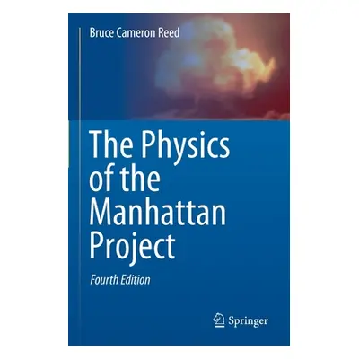 "The Physics of the Manhattan Project" - "" ("Reed Bruce Cameron")(Paperback)