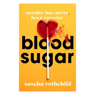 "Blood Sugar" - "A New York Times Best Thrillers of 2022" ("Rothchild Sascha")(Paperback / softb