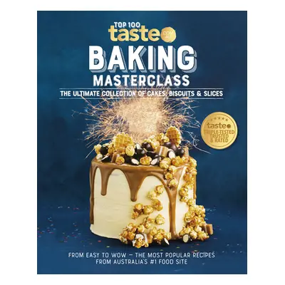 "Baking Masterclass: The Ultimate Collection of Cakes, Biscuits & Slices" - "" ("Taste Com Au")(