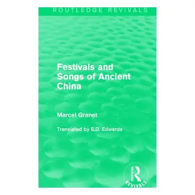 "Festivals and Songs of Ancient China" - "" ("Granet Marcel")(Paperback)