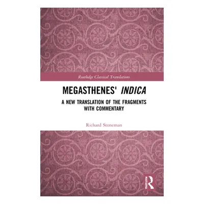 "Megasthenes' Indica: A New Translation of the Fragments with Commentary" - "" ("Stoneman Richar