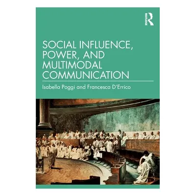 "Social Influence, Power, and Multimodal Communication" - "" ("Poggi Isabella")(Paperback)