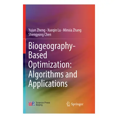 "Biogeography-Based Optimization: Algorithms and Applications" - "" ("Zheng Yujun")(Paperback)