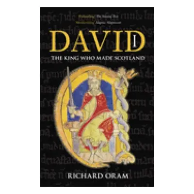 "David I: The King Who Made Scotland" - "" ("Oram Richard")(Paperback)