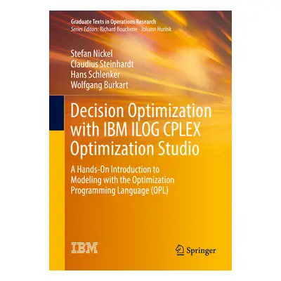 "Decision Optimization with IBM Ilog Cplex Optimization Studio: A Hands-On Introduction to Model