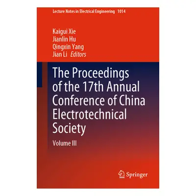 "The Proceedings of the 17th Annual Conference of China Electrotechnical Society: Volume III" - 