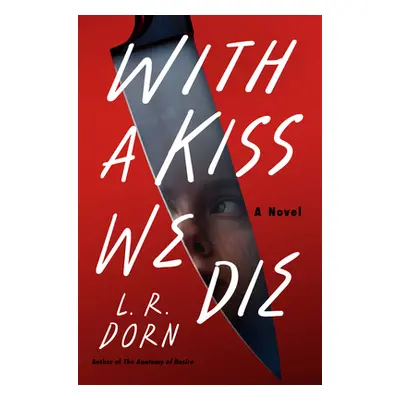 "With a Kiss We Die" - "" ("Dorn L. R.")(Pevná vazba)