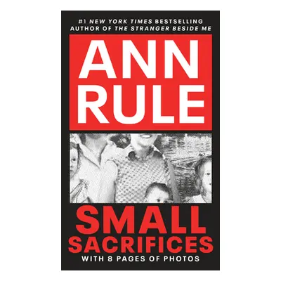 "Small Sacrifices: The Shocking True Crime Case of Diane Downs" - "" ("Rule Ann")(Mass Market Pa