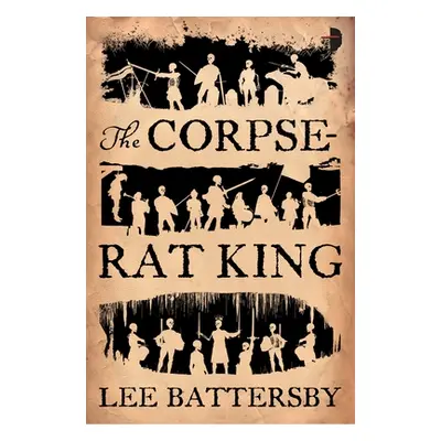 "The Corpse-Rat King" - "" ("Battersby Lee")(Mass Market Paperbound)