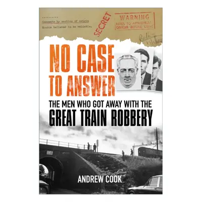 "No Case to Answer" - "The Men Who Got Away with the Great Train Robbery" ("Cook Andrew")(Paperb