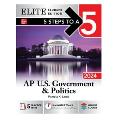 "5 Steps to a 5: AP U.S. Government & Politics 2024 Elite Student Edition" - "" ("Lamb Pamela")(