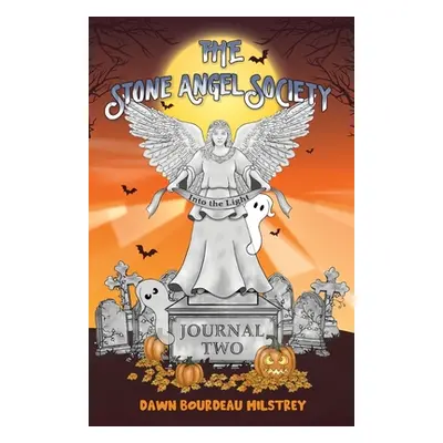 "The Stone Angel Society: Journal Two, Into the Light" - "" ("Bourdeau Milstrey Dawn")(Paperback