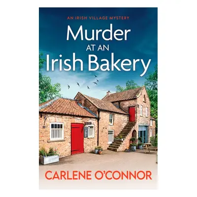 "Murder at an Irish Bakery" - "An utterly charming cosy crime novel" ("O'Connor Carlene")(Paperb