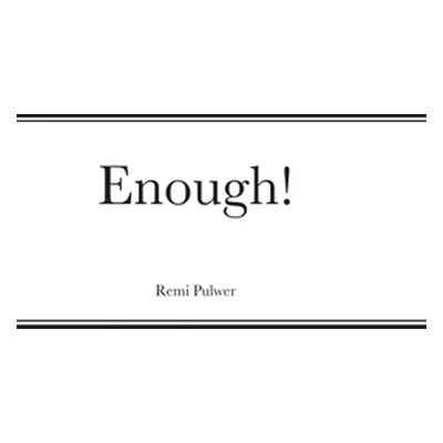 "Enough!" - "" ("Pulwer Remi")(Pevná vazba)