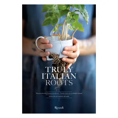 "Truly Italian Roots: Thirteen Stories of Italian Excellence" - "" ("Maggi Laura")(Paperback)